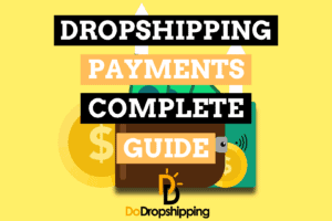 Dropshipping Payments: Everything You Need to Know