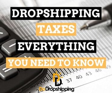 Dropshipping Taxes | Everything You Need To Know As Beginner in 2021