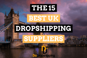 The 15 Best Dropshipping Suppliers in the UK (Free & Paid)